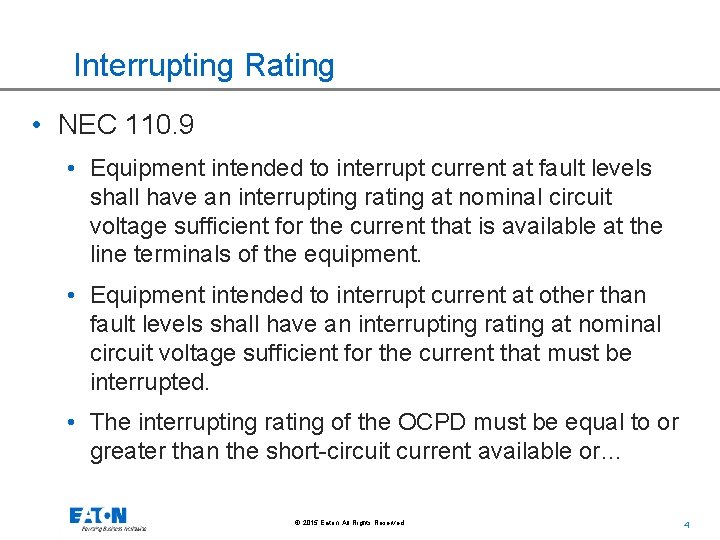 Interrupting Rating • NEC 110. 9 • Equipment intended to interrupt current at fault