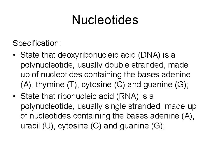 Nucleotides Specification: • State that deoxyribonucleic acid (DNA) is a polynucleotide, usually double stranded,