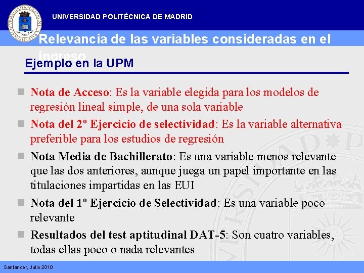 UNIVERSIDAD POLITÉCNICA DE MADRID Relevancia de las variables consideradas en el ingreso Ejemplo en