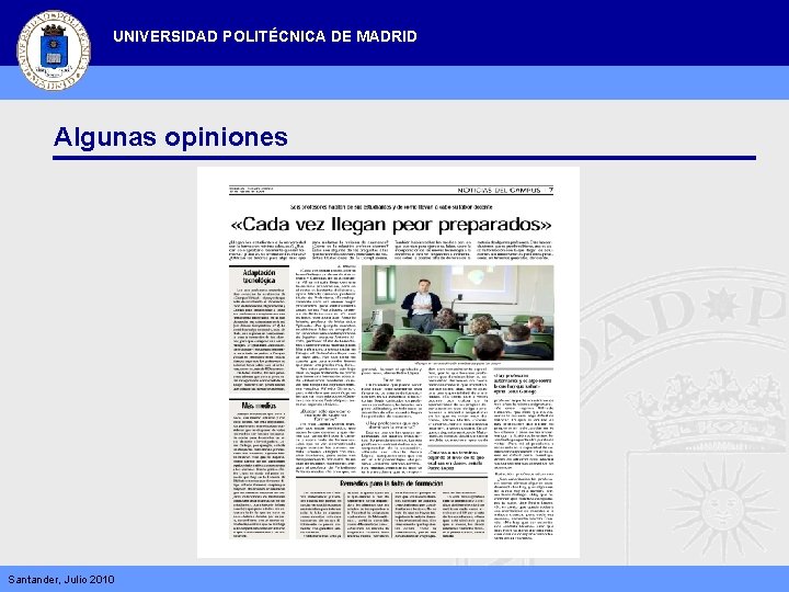 UNIVERSIDAD POLITÉCNICA DE MADRID Algunas opiniones Santander, Julio 2010 