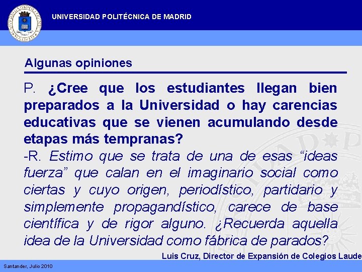 UNIVERSIDAD POLITÉCNICA DE MADRID Algunas opiniones P. ¿Cree que los estudiantes llegan bien preparados