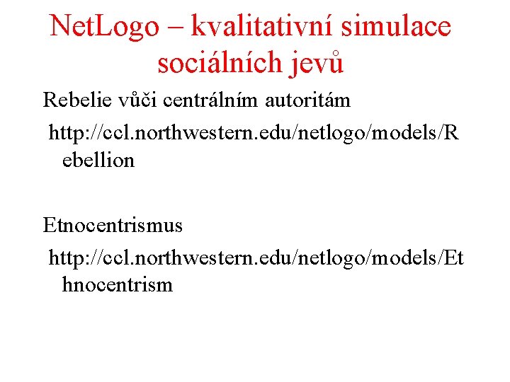 Net. Logo – kvalitativní simulace sociálních jevů Rebelie vůči centrálním autoritám http: //ccl. northwestern.