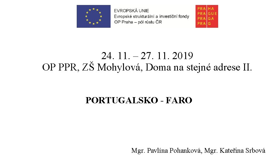 24. 11. – 27. 11. 2019 OP PPR, ZŠ Mohylová, Doma na stejné adrese