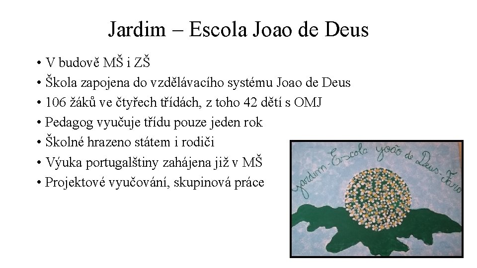 Jardim – Escola Joao de Deus • V budově MŠ i ZŠ • Škola