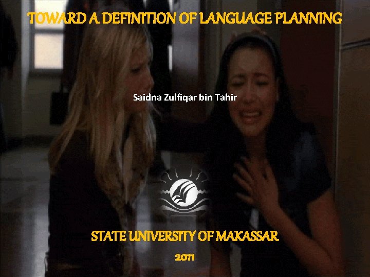 TOWARD A DEFINITION OF LANGUAGE PLANNING Saidna Zulfiqar bin Tahir STATE UNIVERSITY OF MAKASSAR