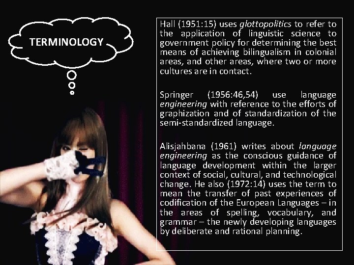 TERMINOLOGY Hall (1951: 15) uses glottopolitics to refer to the application of linguistic science