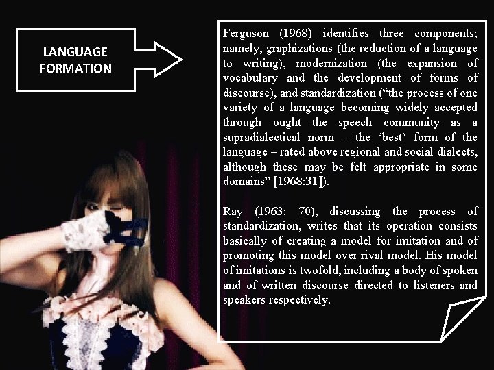 LANGUAGE FORMATION Ferguson (1968) identifies three components; namely, graphizations (the reduction of a language