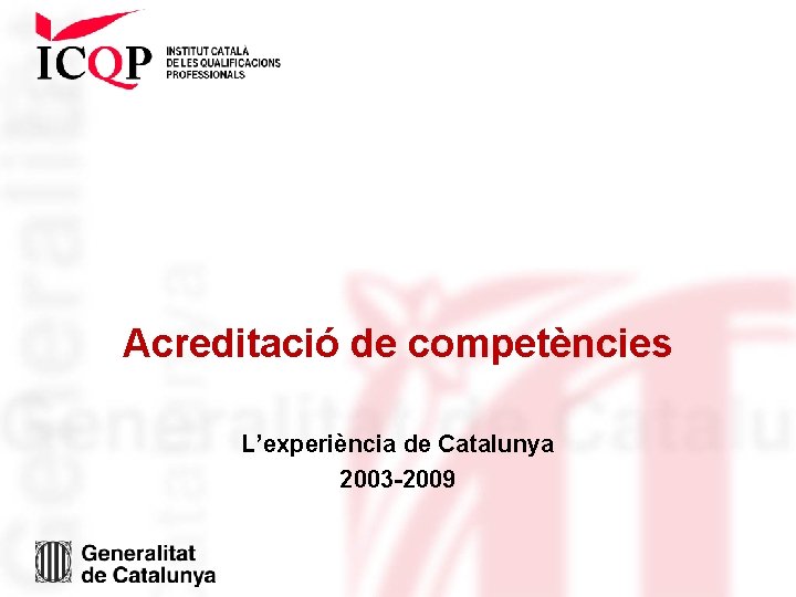 Acreditació de competències L’experiència de Catalunya 2003 -2009 