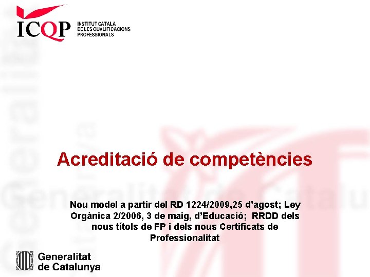 Acreditació de competències Nou model a partir del RD 1224/2009, 25 d’agost; Ley Orgànica