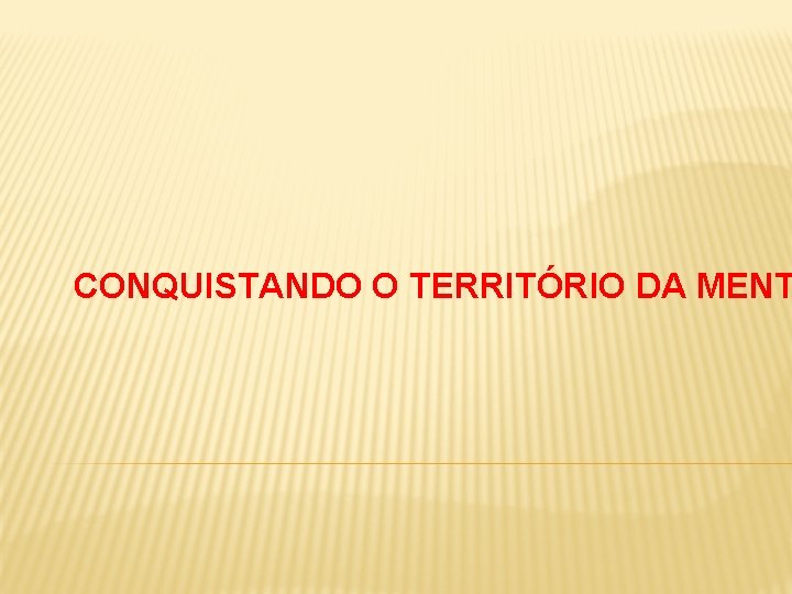 CONQUISTANDO O TERRITÓRIO DA MENT 