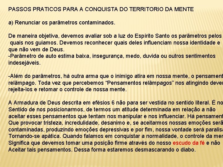 PASSOS PRATICOS PARA A CONQUISTA DO TERRITORIO DA MENTE a) Renunciar os parâmetros contaminados.