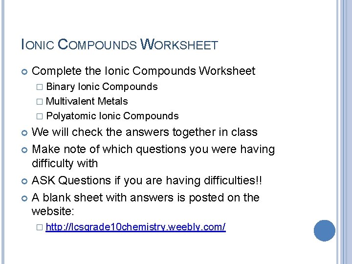 IONIC COMPOUNDS WORKSHEET Complete the Ionic Compounds Worksheet � Binary Ionic Compounds � Multivalent IONIC COMPOUNDS WORKSHEET Complete the Ionic Compounds Worksheet � Binary Ionic Compounds � Multivalent