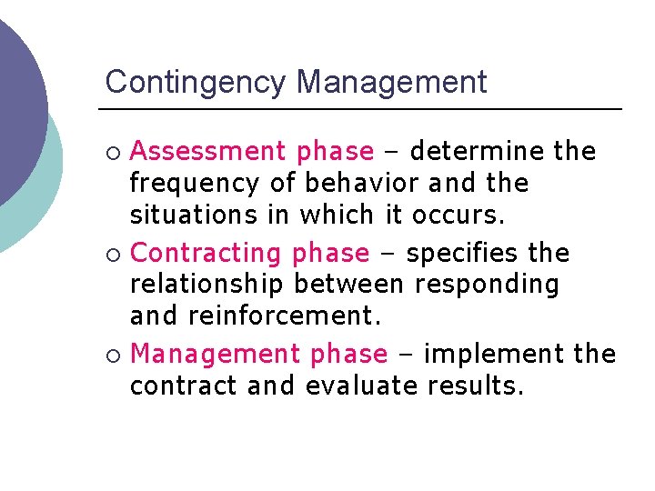Contingency Management Assessment phase – determine the frequency of behavior and the situations in