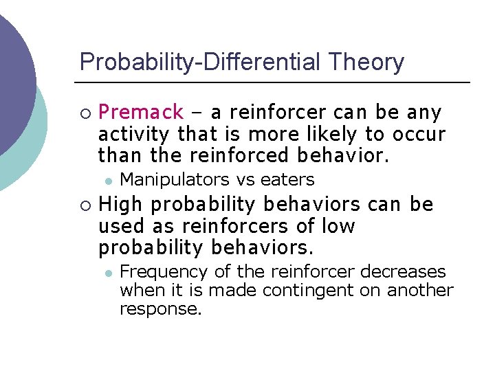 Probability-Differential Theory ¡ Premack – a reinforcer can be any activity that is more