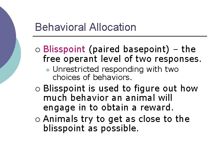 Behavioral Allocation ¡ Blisspoint (paired basepoint) – the free operant level of two responses.