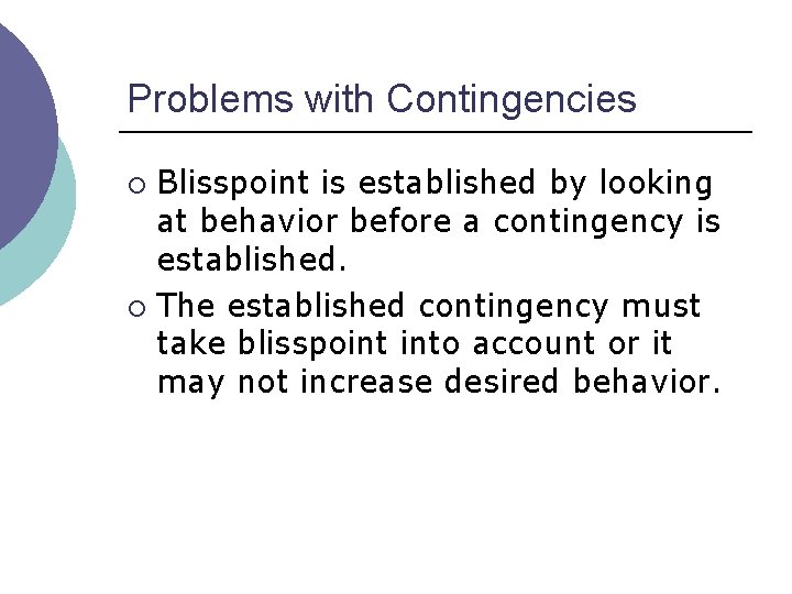 Problems with Contingencies Blisspoint is established by looking at behavior before a contingency is