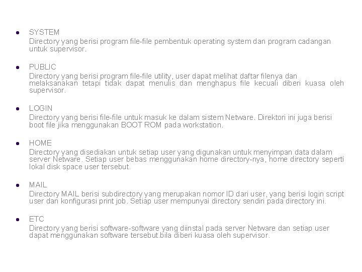 l SYSTEM Directory yang berisi program file-file pembentuk operating system dan program cadangan untuk l SYSTEM Directory yang berisi program file-file pembentuk operating system dan program cadangan untuk