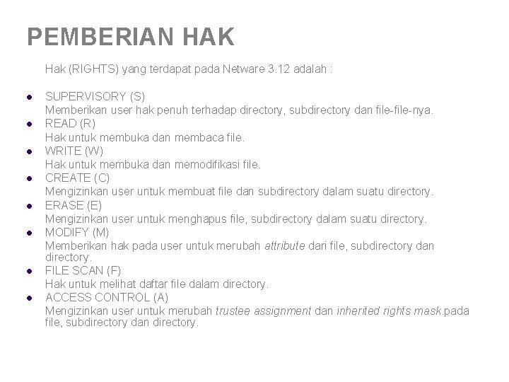 PEMBERIAN HAK Hak (RIGHTS) yang terdapat pada Netware 3. 12 adalah : l l PEMBERIAN HAK Hak (RIGHTS) yang terdapat pada Netware 3. 12 adalah : l l