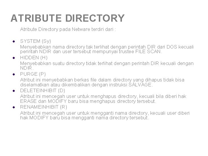 ATRIBUTE DIRECTORY Atribute Directory pada Netware terdiri dari : l l l SYSTEM (Sy) ATRIBUTE DIRECTORY Atribute Directory pada Netware terdiri dari : l l l SYSTEM (Sy)