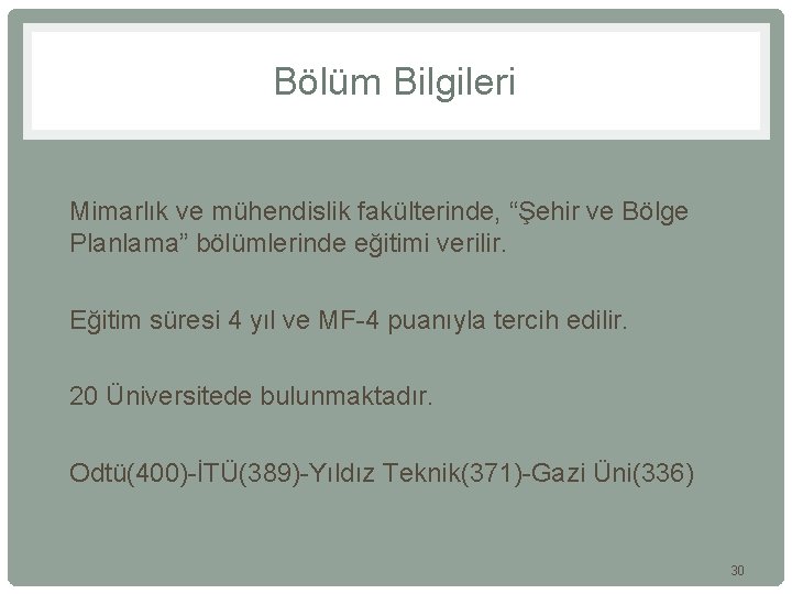 Bölüm Bilgileri • Mimarlık ve mühendislik fakülterinde, “Şehir ve Bölge Planlama” bölümlerinde eğitimi verilir.