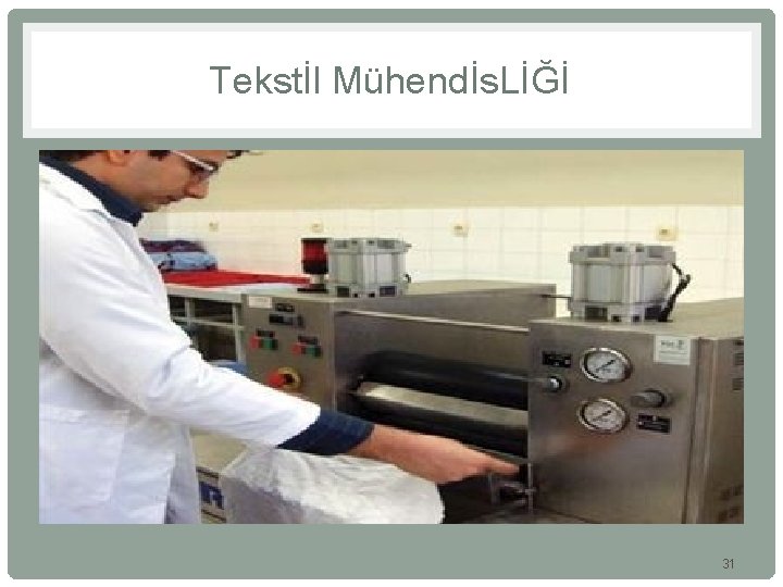 Tekstİl Mühendİs. LİĞİ 31 