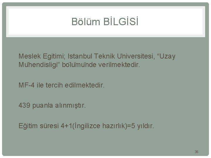 Bölüm BİLGİSİ • Meslek Egitimi; Istanbul Teknik U niversitesi, “Uzay Mu hendisligi” bo lu