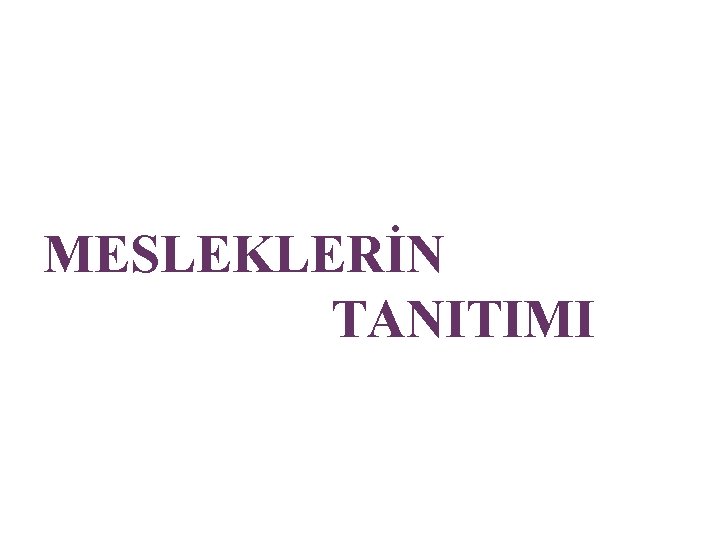 7 MESLEKLERİN TANITIMI 