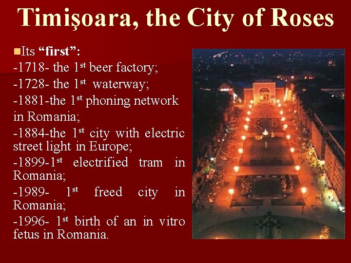 Timişoara, the City of Roses n. Its “first”: -1718 - the 1 st beer