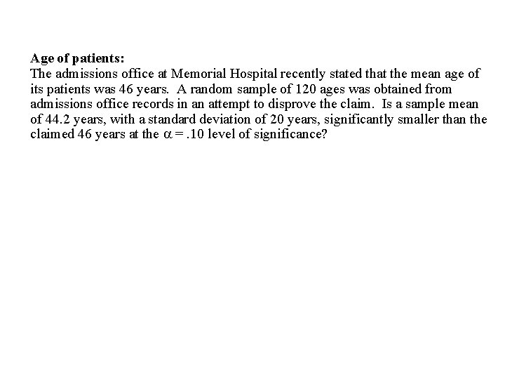 Age of patients: The admissions office at Memorial Hospital recently stated that the mean