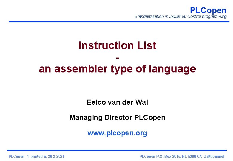 PLCopen Standardization in Industrial Control programming Instruction List an assembler type of language Eelco