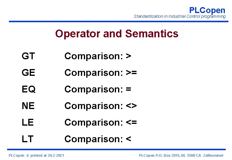 PLCopen Standardization in Industrial Control programming Operator and Semantics GT Comparison: > GE Comparison: