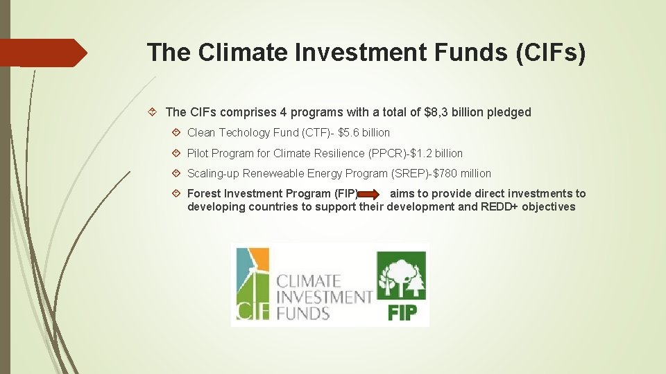 The Climate Investment Funds (CIFs) The CIFs comprises 4 programs with a total of The Climate Investment Funds (CIFs) The CIFs comprises 4 programs with a total of