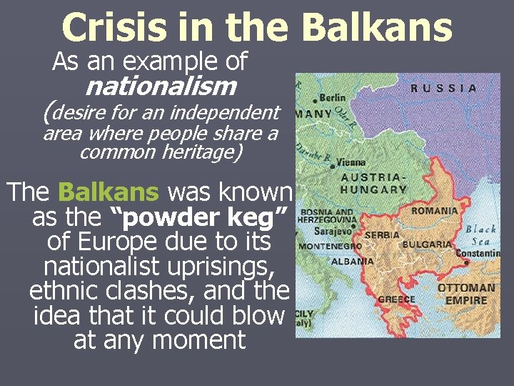 Crisis in the Balkans As an example of nationalism (desire for an independent area