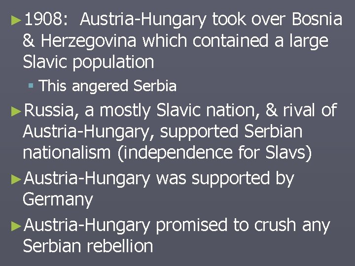 ► 1908: Austria-Hungary took over Bosnia & Herzegovina which contained a large Slavic population