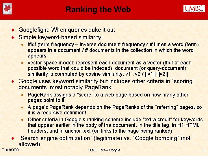 Ranking the Web ¨ Googlefight: When queries duke it out ¨ Simple keyword-based similarity: