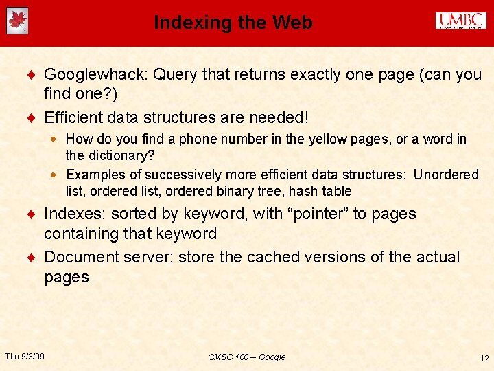 Indexing the Web ¨ Googlewhack: Query that returns exactly one page (can you find