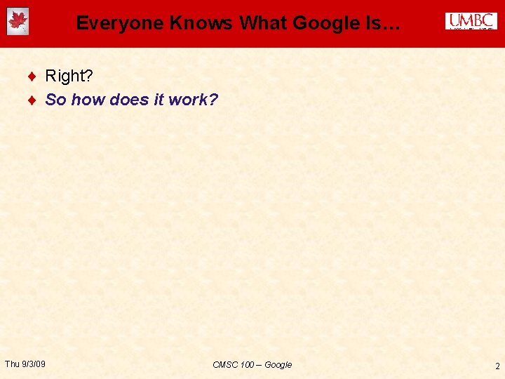 Everyone Knows What Google Is… ¨ Right? ¨ So how does it work? Thu
