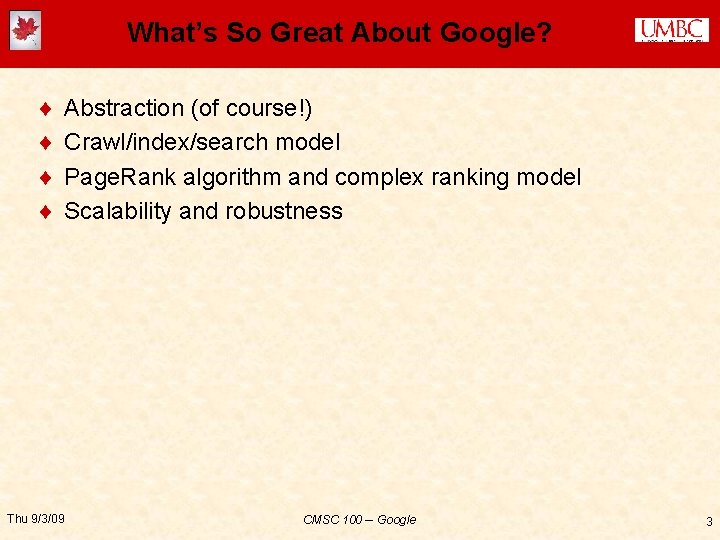 What’s So Great About Google? ¨ ¨ Abstraction (of course!) Crawl/index/search model Page. Rank