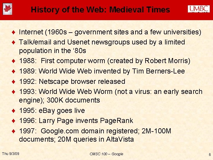 History of the Web: Medieval Times ¨ Internet (1960 s – government sites and
