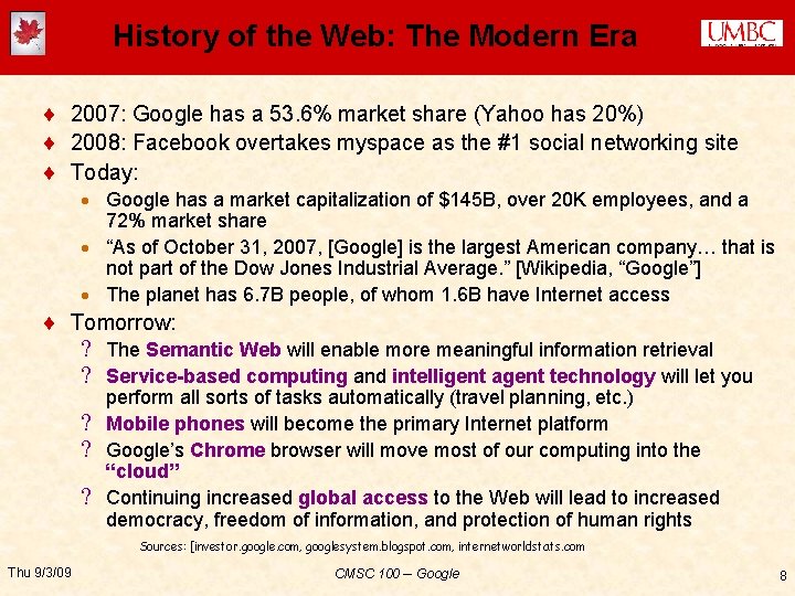 History of the Web: The Modern Era ¨ 2007: Google has a 53. 6%