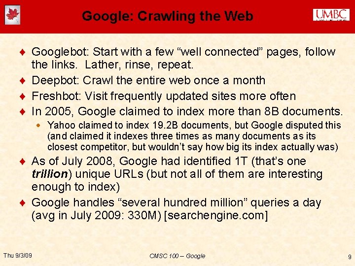 Google: Crawling the Web ¨ Googlebot: Start with a few “well connected” pages, follow