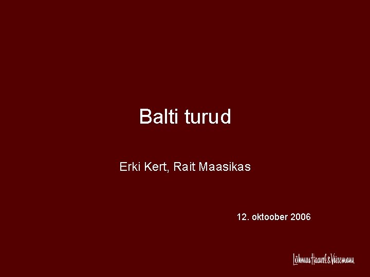 Balti turud Erki Kert, Rait Maasikas 12. oktoober 2006 