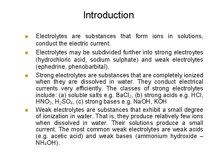 Introduction n n Electrolytes are substances that form ions in solutions, conduct the electric