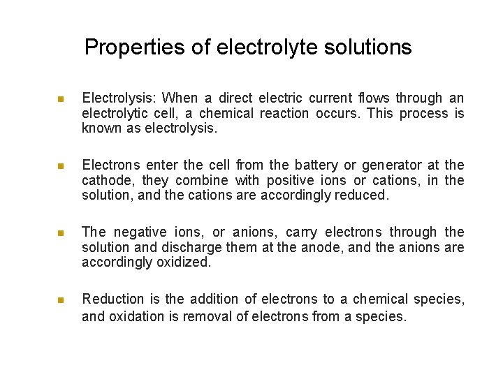 Properties of electrolyte solutions n Electrolysis: When a direct electric current flows through an