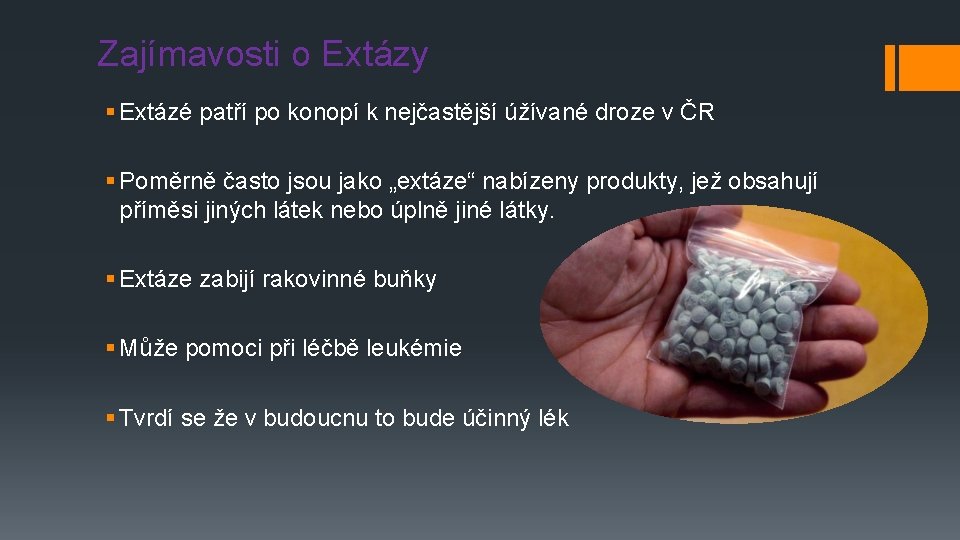 Zajímavosti o Extázy § Extázé patří po konopí k nejčastější úžívané droze v ČR