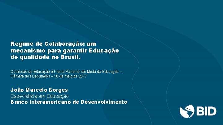 Regime de Colaboração: um mecanismo para garantir Educação de qualidade no Brasil. Comissão de
