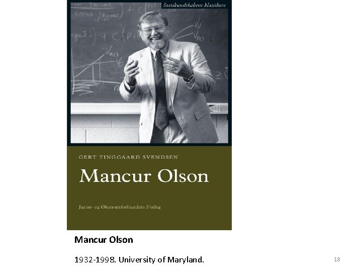 Mancur Olson 1932 -1998. University of Maryland. 18 