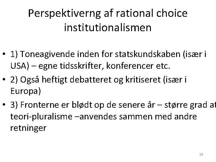 Perspektiverng af rational choice institutionalismen • 1) Toneagivende inden for statskundskaben (især i USA)