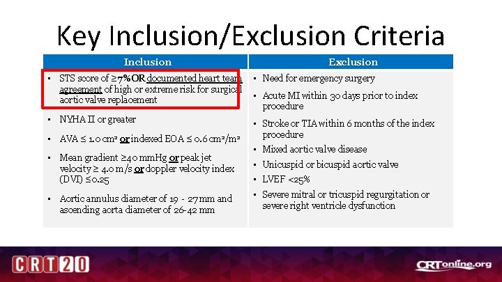 Key Inclusion/Exclusion Criteria Inclusion Exclusion • STS score of ≥ 7% OR documented heart