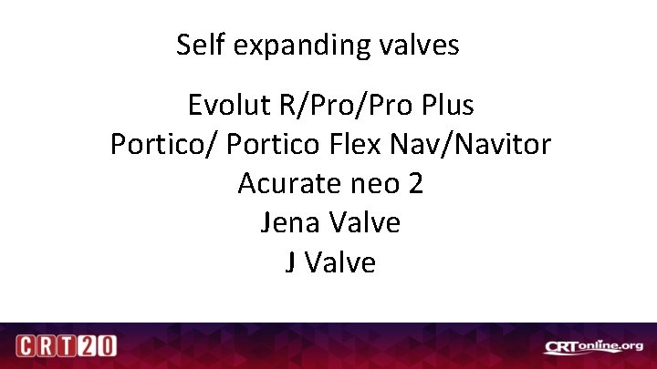 Self expanding valves Evolut R/Pro Plus Portico/ Portico Flex Nav/Navitor Acurate neo 2 Jena